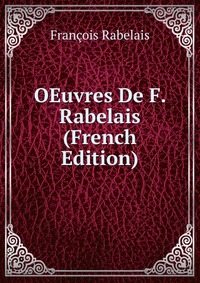 OEuvres De F. Rabelais (French Edition)