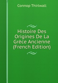 Histoire Des Origines De La Grece Ancienne (French Edition)