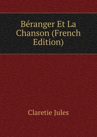 Beranger Et La Chanson (French Edition)