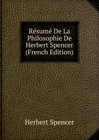 Resume De La Philosophie De Herbert Spencer (French Edition)