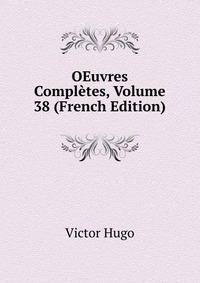 OEuvres Completes, Volume 38 (French Edition)