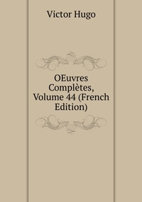 OEuvres Completes, Volume 44 (French Edition)