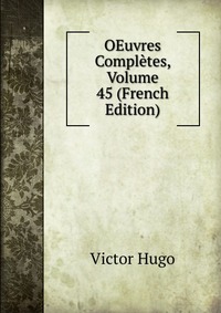 OEuvres Completes, Volume 45 (French Edition)