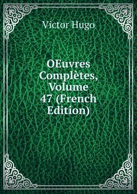 OEuvres Completes, Volume 47 (French Edition)