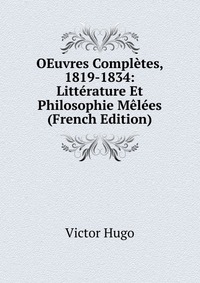 OEuvres Completes, 1819-1834: Litterature Et Philosophie Melees (French Edition)