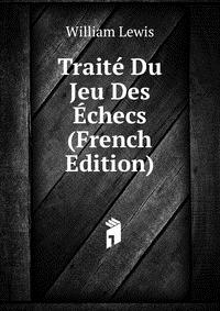 Traite Du Jeu Des Echecs (French Edition)