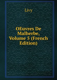 OEuvres De Malherbe, Volume 5 (French Edition)