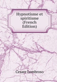 Hypnotisme et spiritisme (French Edition)