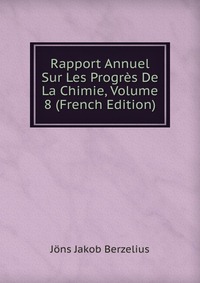 Rapport Annuel Sur Les Progres De La Chimie, Volume 8 (French Edition)