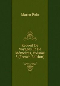 Recueil De Voyages Et De Memoires, Volume 3 (French Edition)