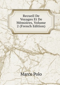 Recueil De Voyages Et De Memoires, Volume 2 (French Edition)