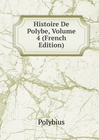 Histoire De Polybe, Volume 4 (French Edition)