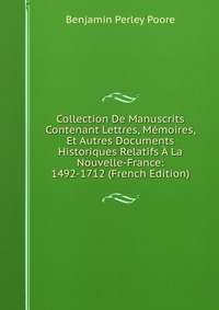 Collection De Manuscrits Contenant Lettres, Memoires, Et Autres Documents Historiques Relatifs A La Nouvelle-France: 1492-1712 (French Edition)