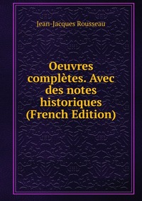 Oeuvres completes. Avec des notes historiques (French Edition)