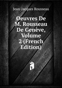 Oeuvres De M. Rousseau De Geneve, Volume 2 (French Edition)