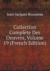 Collection Complete Des Oeuvres, Volume 19 (French Edition)