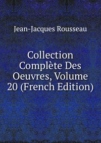 Collection Complete Des Oeuvres, Volume 20 (French Edition)