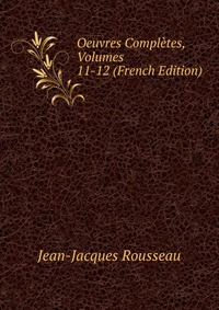 Oeuvres Completes, Volumes 11-12 (French Edition)