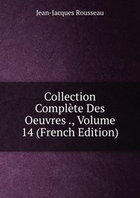 Collection Complete Des Oeuvres ., Volume 14 (French Edition)