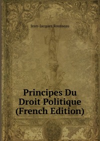 Principes Du Droit Politique (French Edition)