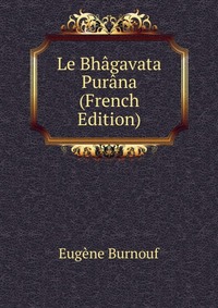 Le Bhagavata Purana (French Edition)