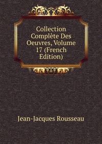 Collection Complete Des Oeuvres, Volume 17 (French Edition)