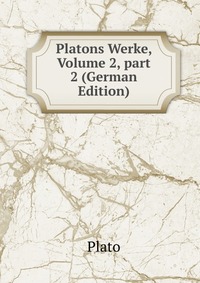 Platons Werke, Volume 2, part 2 (German Edition)