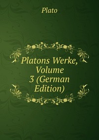 Platons Werke, Volume 3 (German Edition)