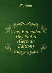 (Die) Enneaden Des Plotin (German Edition)