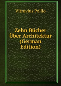 Zehn Bucher Uber Architektur (German Edition)