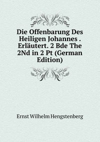 Die Offenbarung Des Heiligen Johannes . Erlautert. 2 Bde The 2Nd in 2 Pt (German Edition)