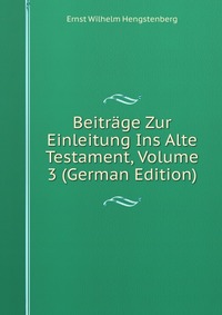 Beitrage Zur Einleitung Ins Alte Testament, Volume 3 (German Edition)