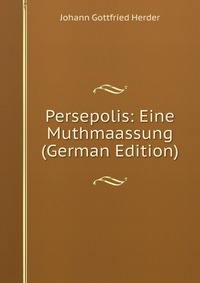 Persepolis: Eine Muthmaassung (German Edition)