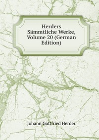 Herders Sammtliche Werke, Volume 20 (German Edition)