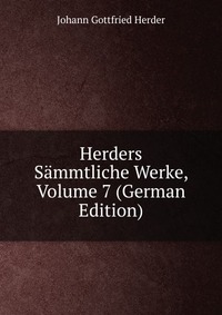 Herders Sammtliche Werke, Volume 7 (German Edition)