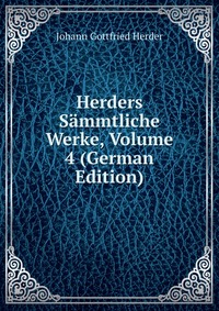 Herders Sammtliche Werke, Volume 4 (German Edition)