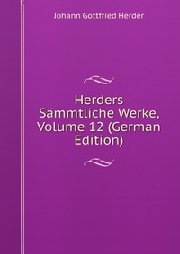 Herders Sammtliche Werke, Volume 12 (German Edition)