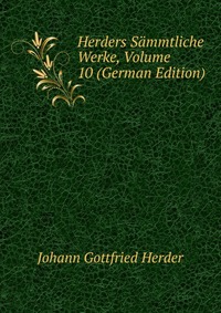 Herders Sammtliche Werke, Volume 10 (German Edition)