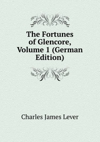 The Fortunes of Glencore, Volume 1 (German Edition)