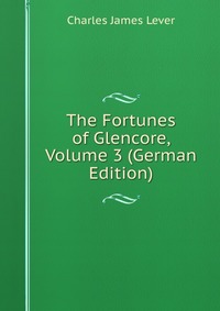 The Fortunes of Glencore, Volume 3 (German Edition)