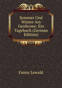 Sommer Und Winter Am Genfersee: Ein Tagebuch (German Edition)