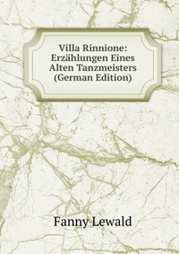 Villa Rinnione: Erzahlungen Eines Alten Tanzmeisters (German Edition)