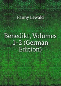 Benedikt, Volumes 1-2 (German Edition)