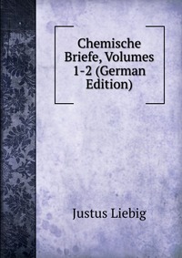 Chemische Briefe, Volumes 1-2 (German Edition)