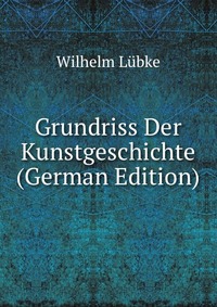 Grundriss Der Kunstgeschichte (German Edition)