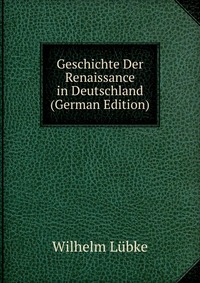 Geschichte Der Renaissance in Deutschland (German Edition)