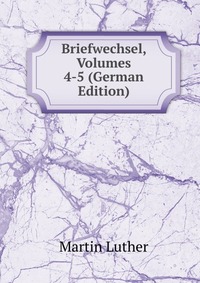 Briefwechsel, Volumes 4-5 (German Edition)