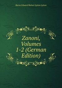 Zanoni, Volumes 1-2 (German Edition)