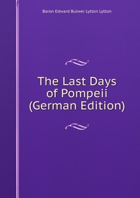 The Last Days of Pompeii (German Edition)