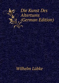 Die Kunst Des Altertums (German Edition)